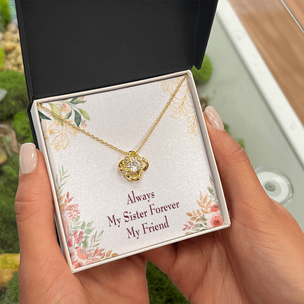 To My Sister Always My Sister Forever My Friend Infinity Knot Necklace Message Card-Express Your Love Gifts