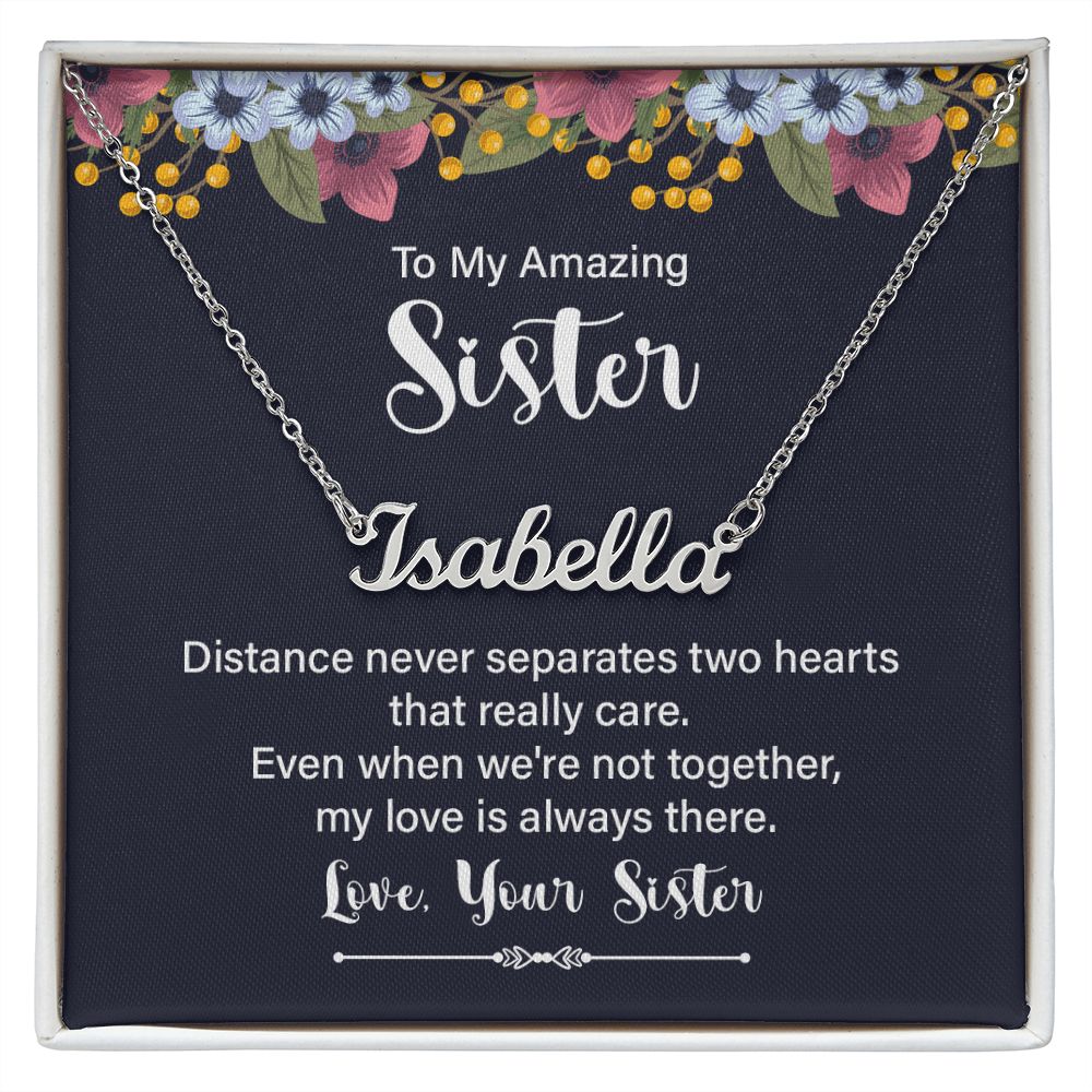 To My Sister Distance Never Separates Two Hearts Custom Name Necklace-Express Your Love Gifts