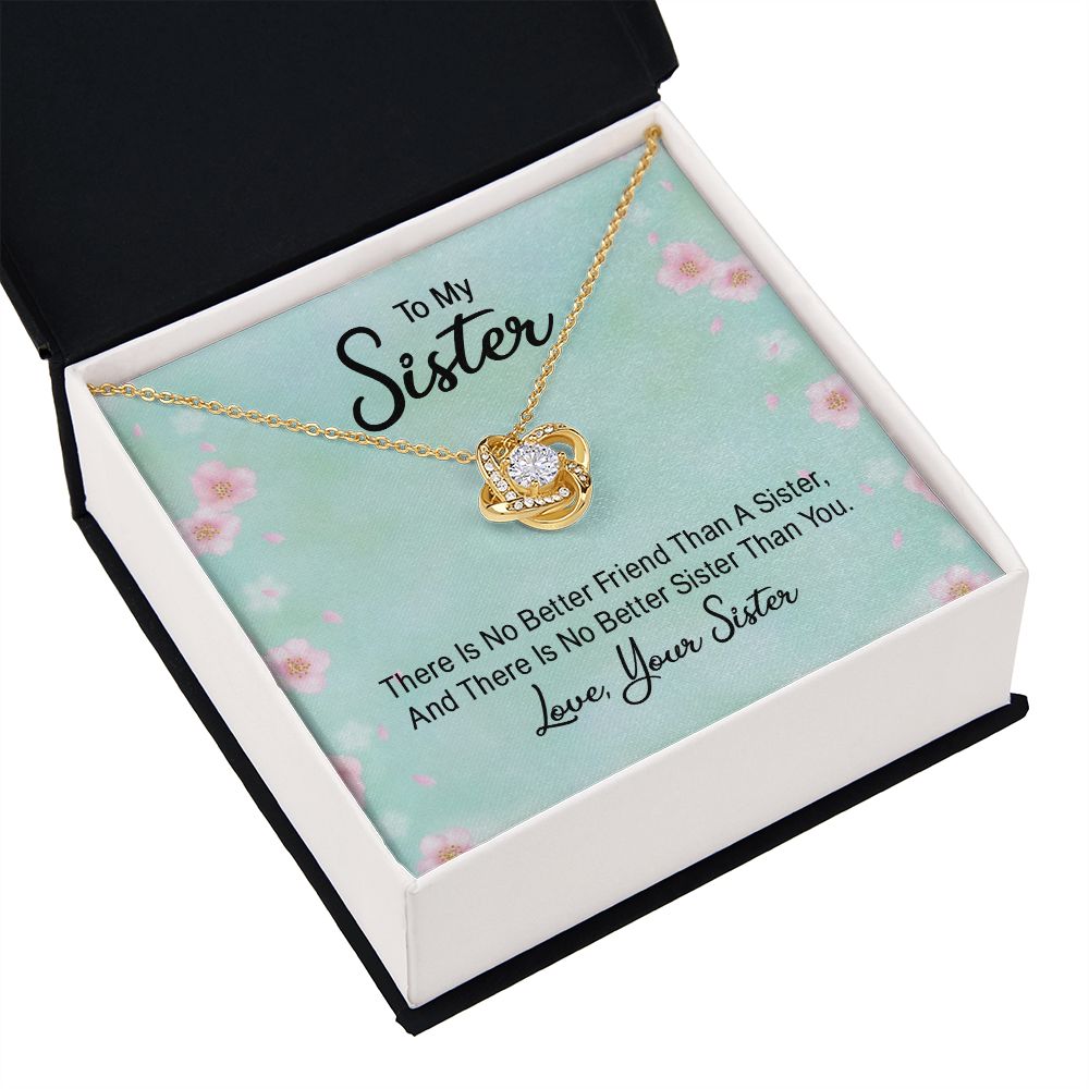 To My Sister There is No Better Friend Than a Sister Infinity Knot Necklace Message Card-Express Your Love Gifts