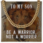 To My Son Be a Warrior Not a Worrier Cuban Chain-Express Your Love Gifts