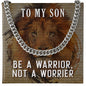 To My Son Be a Warrior Not a Worrier Cuban Chain-Express Your Love Gifts