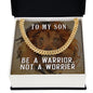To My Son Be a Warrior Not a Worrier Cuban Chain-Express Your Love Gifts