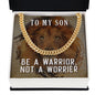 To My Son Be a Warrior Not a Worrier Cuban Chain-Express Your Love Gifts