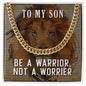 To My Son Be a Warrior Not a Worrier Cuban Chain-Express Your Love Gifts