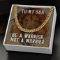 To My Son Be a Warrior Not a Worrier Cuban Chain-Express Your Love Gifts