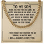 To My Son Never Feel That You're Alone Cuban Chain-Express Your Love Gifts