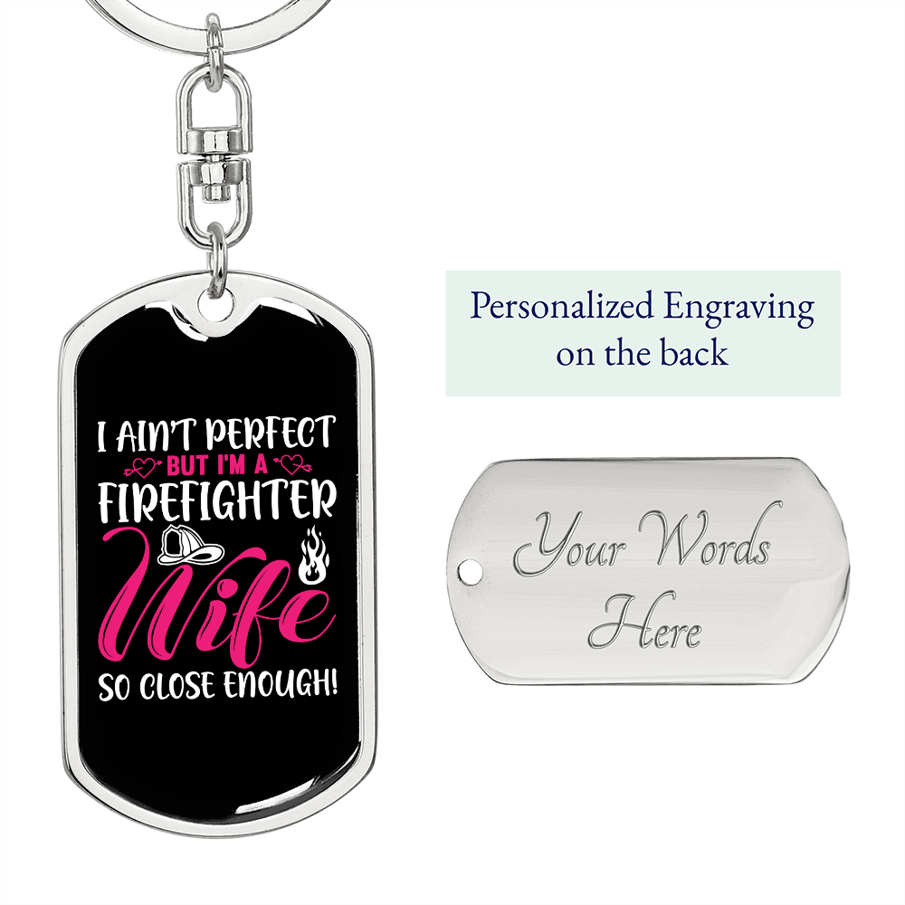 To My Wife Ain't Perfect Firefighter Wife Keychain Stainless Steel or 18k Gold Dog Tag Keyring-Express Your Love Gifts