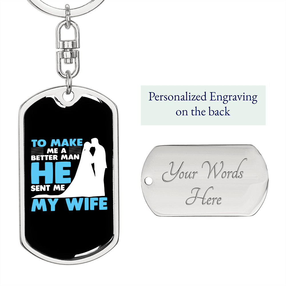 To My Wife Better Man Because of Wife Keychain Stainless Steel or 18k Gold Dog Tag Keyring-Express Your Love Gifts