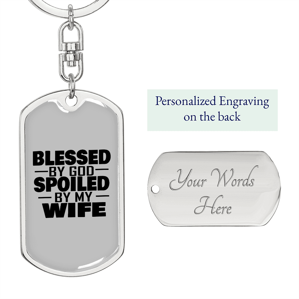 To My Wife Blessed by God Spoiled by My Wife Keychain Stainless Steel or 18k Gold Dog Tag Keyring-Express Your Love Gifts
