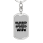 To My Wife Blessed by God Spoiled by My Wife Keychain Stainless Steel or 18k Gold Dog Tag Keyring-Express Your Love Gifts