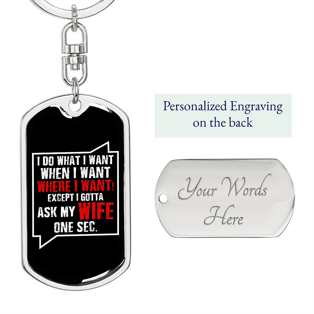To My Wife Gotta Ask My Wife One Sec Keychain Stainless Steel or 18k Gold Dog Tag Keyring-Express Your Love Gifts
