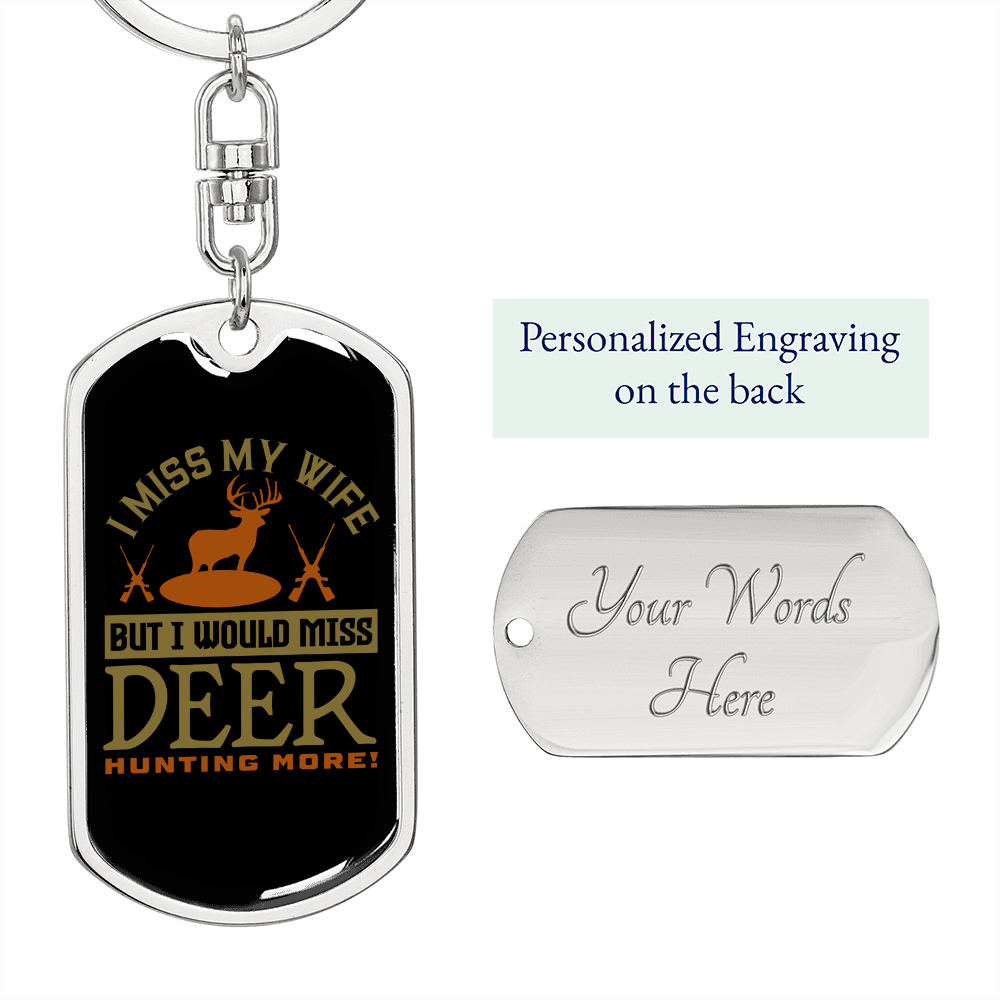 To My Wife I Miss Hunting More Than Wife Keychain Stainless Steel or 18k Gold Dog Tag Keyring-Express Your Love Gifts