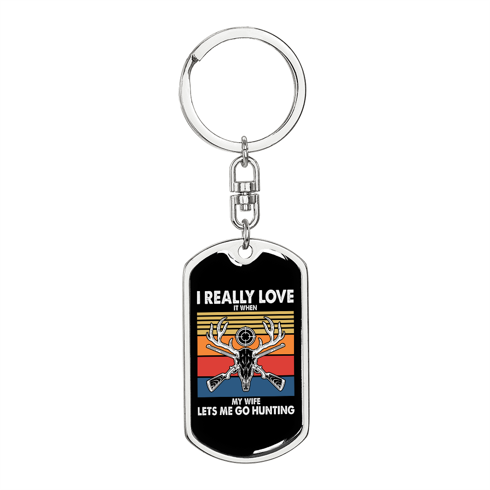 To My Wife I Really Love It When My Wife Lets Me Go Hunting Keychain Stainless Steel or 18k Gold Dog Tag Keyring-Express Your Love Gifts