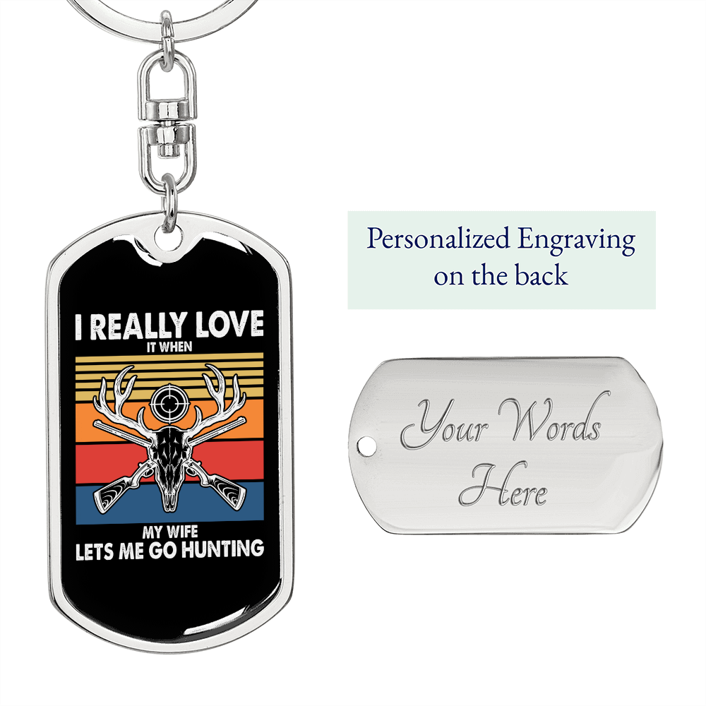 To My Wife I Really Love It When My Wife Lets Me Go Hunting Keychain Stainless Steel or 18k Gold Dog Tag Keyring-Express Your Love Gifts