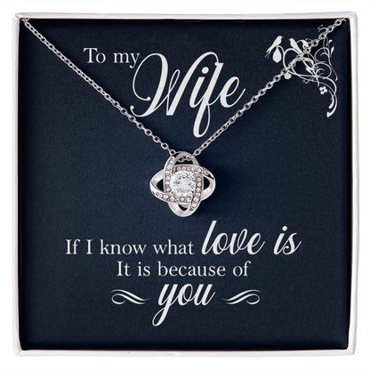 To My Wife If I Know What Love Is Infinity Knot Necklace Message Card-Express Your Love Gifts