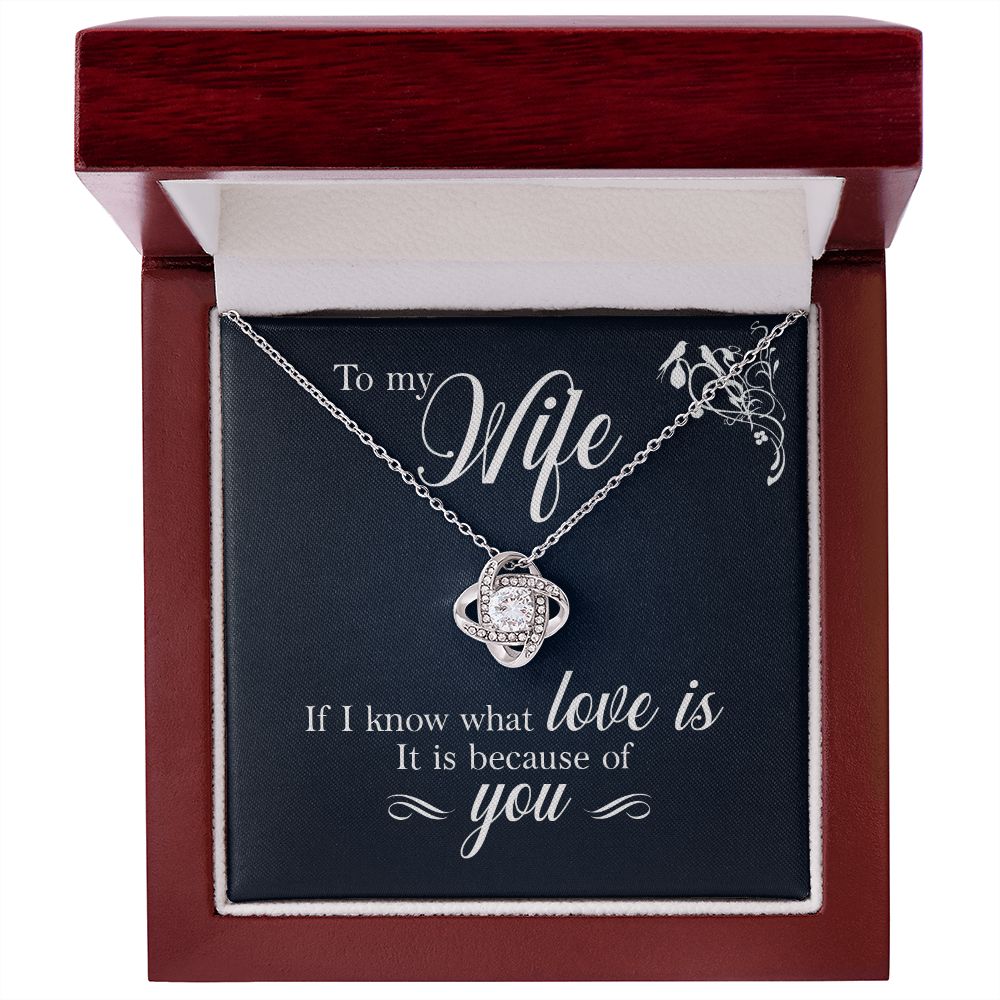 To My Wife If I Know What Love Is Infinity Knot Necklace Message Card-Express Your Love Gifts