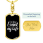 To My Wife Just Let Me Ask My Wife Black Keychain Stainless Steel or 18k Gold Dog Tag Keyring-Express Your Love Gifts
