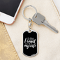 To My Wife Just Let Me Ask My Wife Black Keychain Stainless Steel or 18k Gold Dog Tag Keyring-Express Your Love Gifts
