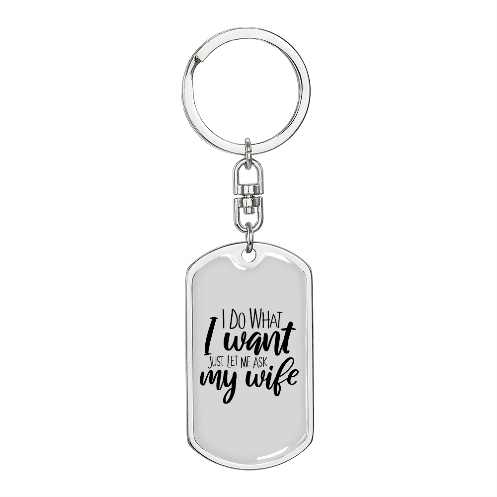 To My Wife Just Let Me Ask My Wife White Keychain Stainless Steel or 18k Gold Dog Tag Keyring-Express Your Love Gifts