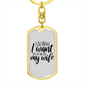 To My Wife Just Let Me Ask My Wife White Keychain Stainless Steel or 18k Gold Dog Tag Keyring-Express Your Love Gifts
