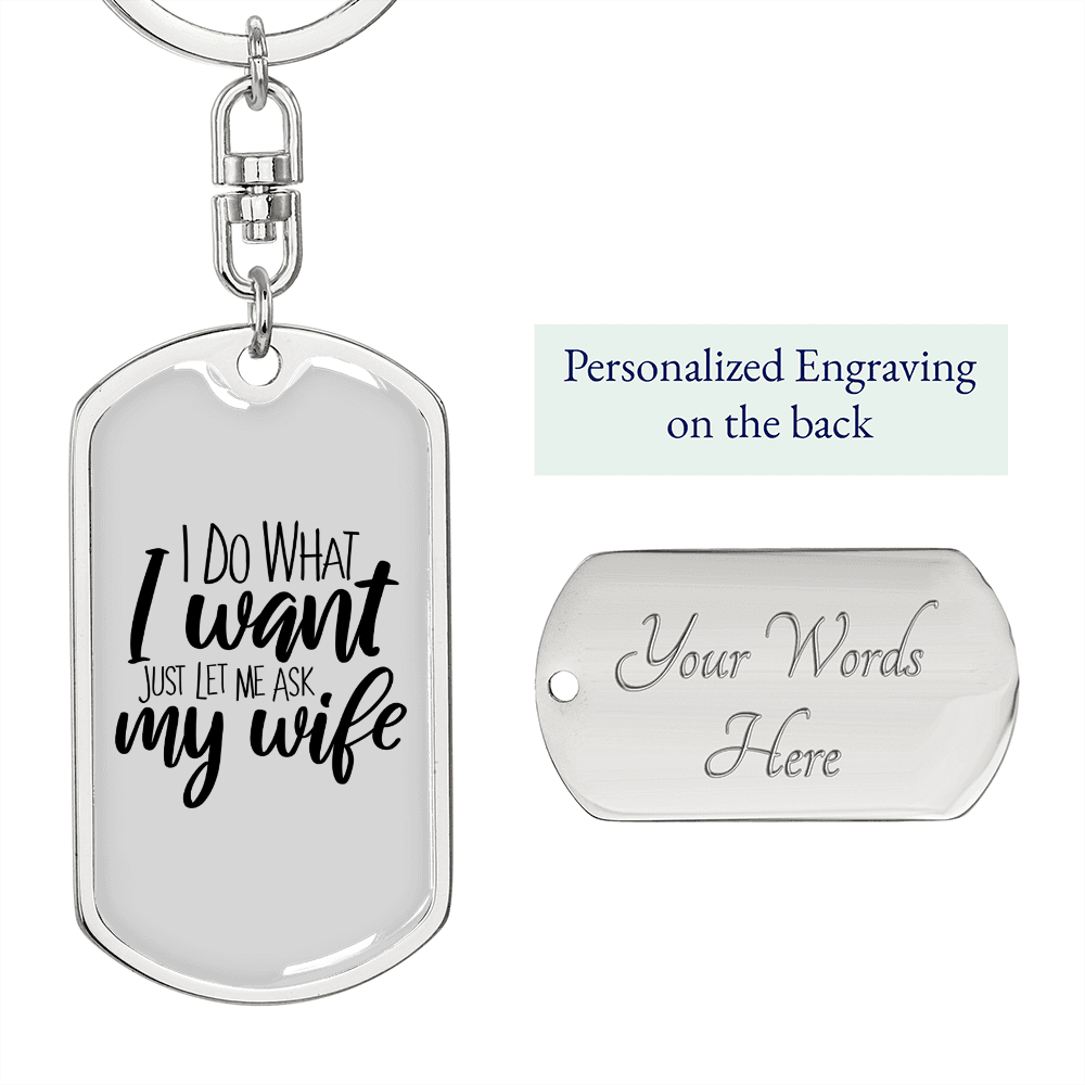 To My Wife Just Let Me Ask My Wife White Keychain Stainless Steel or 18k Gold Dog Tag Keyring-Express Your Love Gifts