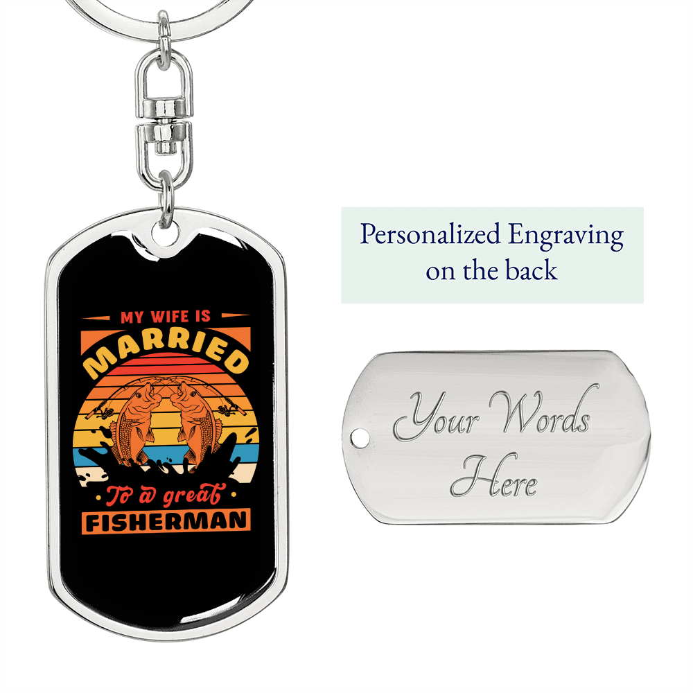 To My Wife My Wife is Married to a Great Fisherman Keychain Stainless Steel or 18k Gold Dog Tag Keyring-Express Your Love Gifts