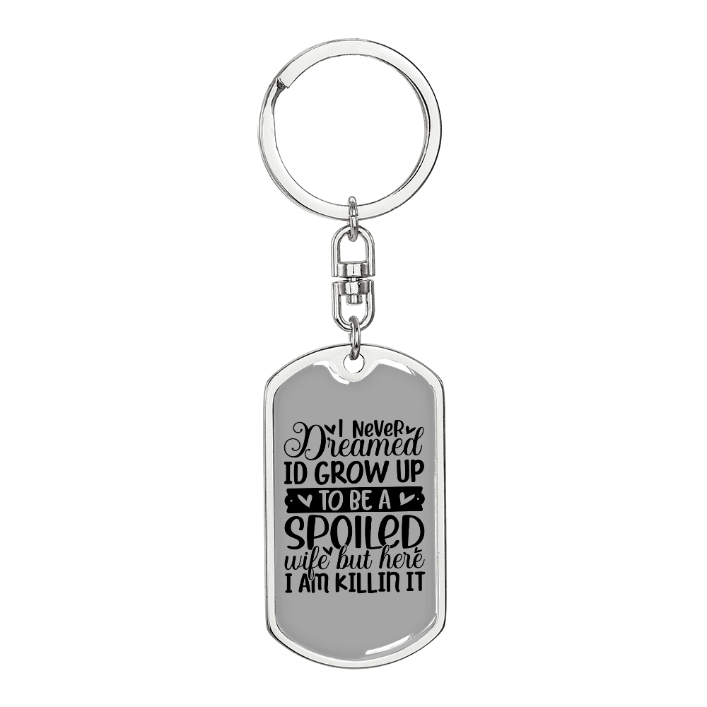 To My Wife Spoiled Wife and Killin' It Keychain Stainless Steel or 18k Gold Dog Tag Keyring-Express Your Love Gifts