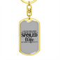 To My Wife Spoiled Wife TranspArent Keychain Stainless Steel or 18k Gold Dog Tag Keyring-Express Your Love Gifts