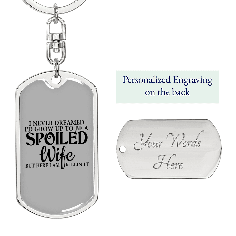 To My Wife Spoiled Wife TranspArent Keychain Stainless Steel or 18k Gold Dog Tag Keyring-Express Your Love Gifts