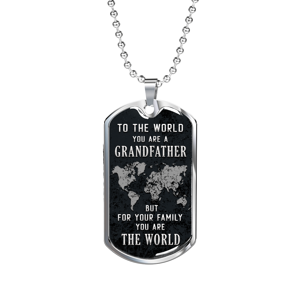 To The World You Are A Grandfather Necklace Stainless Steel or 18k Gold Dog Tag 24" Chain-Express Your Love Gifts