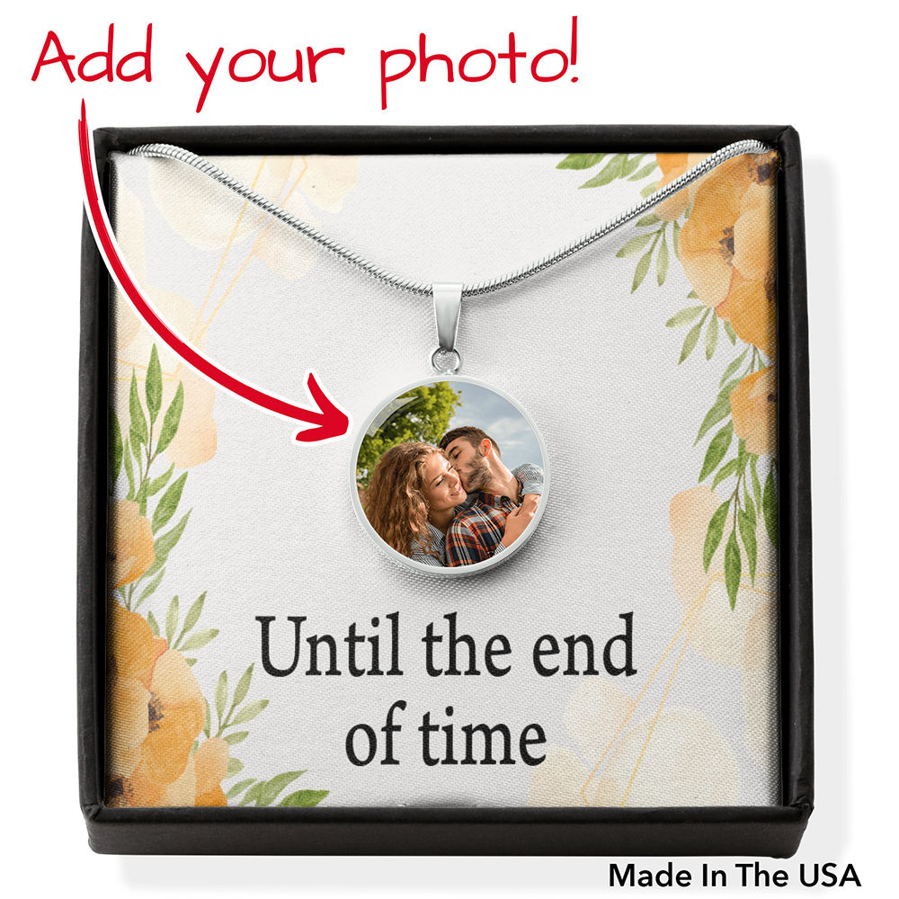 To Wife/Husband Personalized Until The End Of Time Circle Necklace Stainless Steel or 18k Gold 18-22"-Express Your Love Gifts