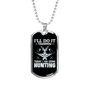 Today Going Hunting Necklace Stainless Steel or 18k Gold Dog Tag 24" Chain-Express Your Love Gifts
