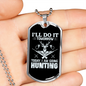 Today Going Hunting Necklace Stainless Steel or 18k Gold Dog Tag 24" Chain-Express Your Love Gifts