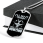 Today Going Hunting Necklace Stainless Steel or 18k Gold Dog Tag 24" Chain-Express Your Love Gifts