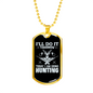Today Going Hunting Necklace Stainless Steel or 18k Gold Dog Tag 24" Chain-Express Your Love Gifts