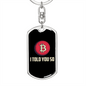 Told You So Crypto Keychain Stainless Steel or 18k Gold Dog Tag Keyring-Express Your Love Gifts