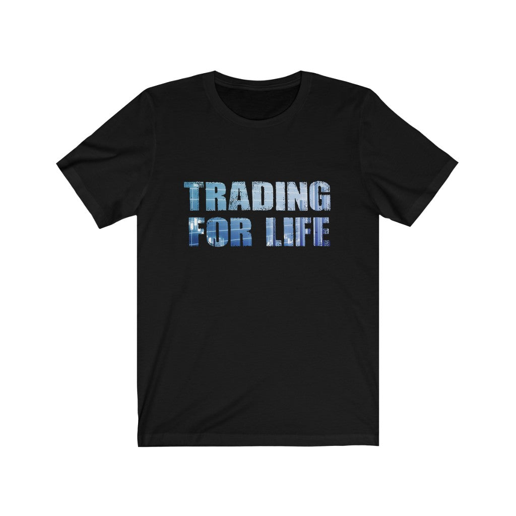 Trading For Life Trader T-Shirt-Express Your Love Gifts
