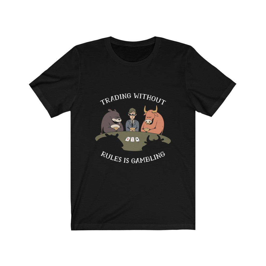 Trading Without Rules is Gambling Trader TShirt-Express Your Love Gifts