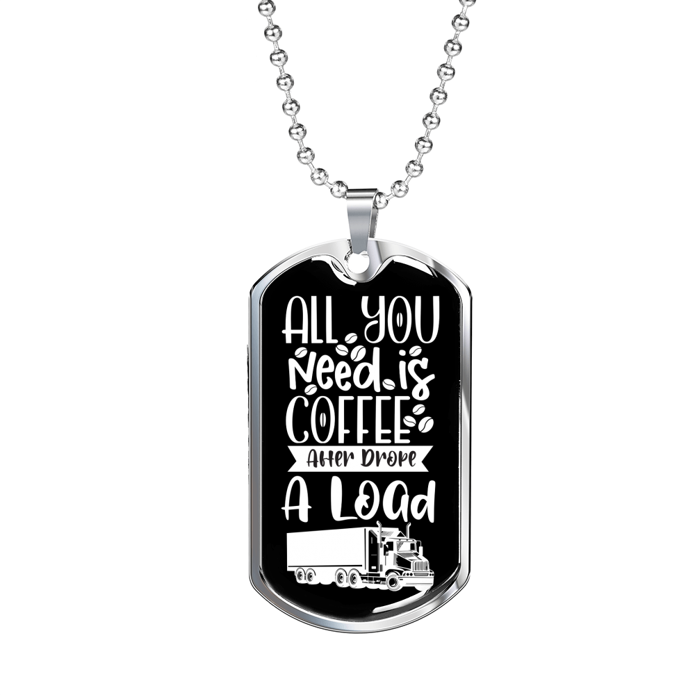 Trucker Needs Coffee Dog Tag Stainless Steel or 18k Gold 24" Chain-Express Your Love Gifts