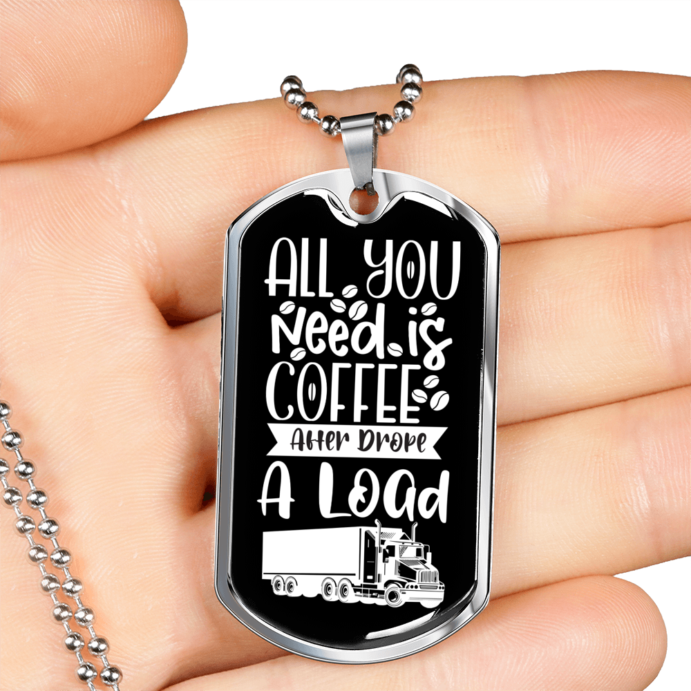 Trucker Needs Coffee Dog Tag Stainless Steel or 18k Gold 24" Chain-Express Your Love Gifts