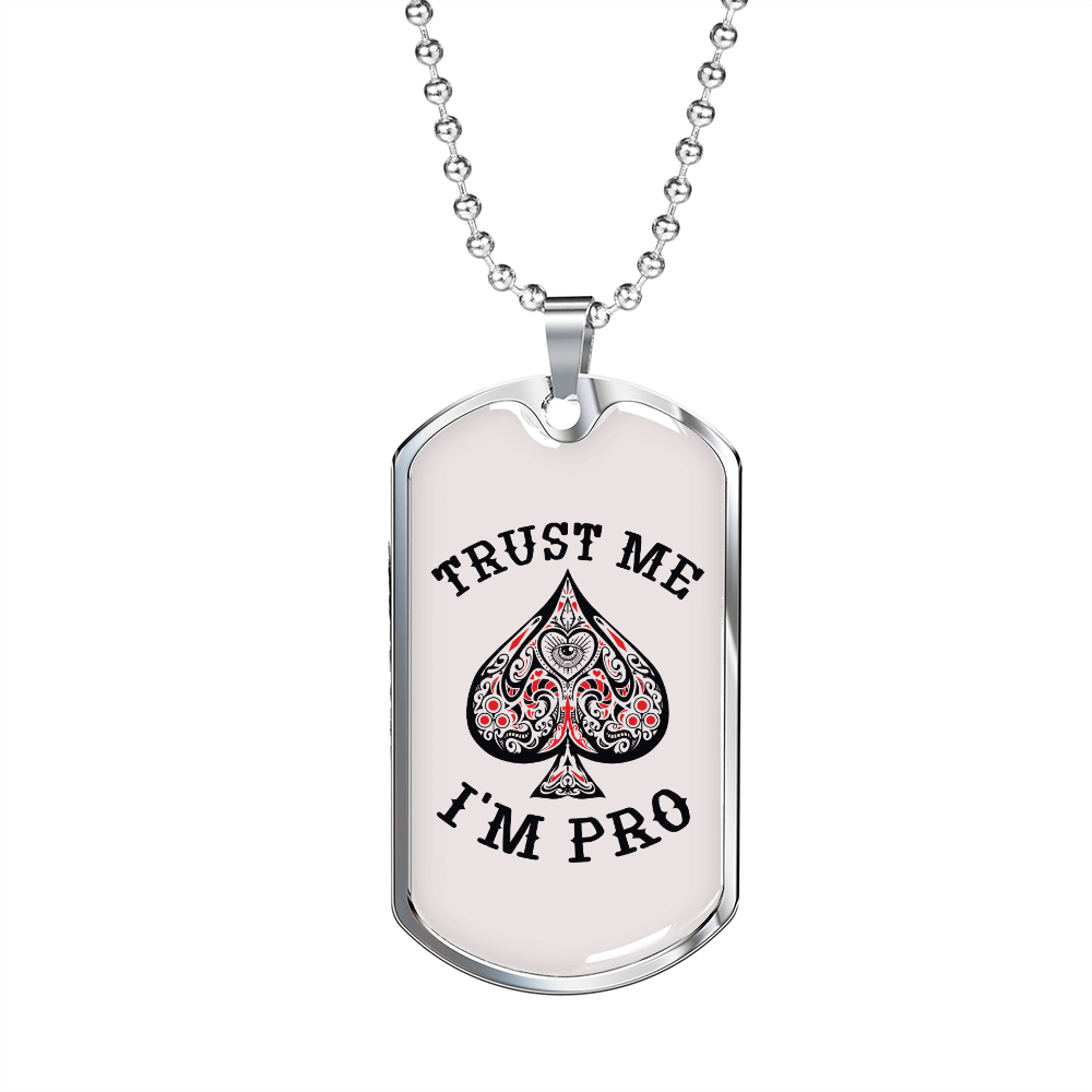 Trust Me I'm Pro Gambler Necklace Stainless Steel or 18k Gold Dog Tag 24" Chain-Express Your Love Gifts