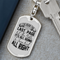Turn Out All Right Keychain Stainless Steel or 18k Gold Dog Tag Keyring-Express Your Love Gifts