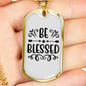 Us Be Blessed Necklace Stainless Steel or 18k Gold Dog Tag 24" Chain-Express Your Love Gifts