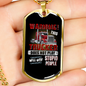 Warning! This Trucker Does Not Play Dog Tag Stainless Steel or 18k Gold 24" Chain-Express Your Love Gifts