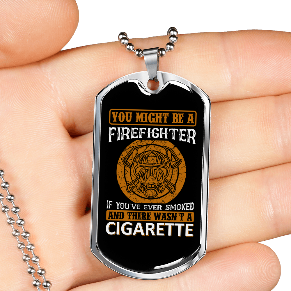 Wasn'T Smoking CigArettes Firefighter Gift Stainless Steel or 18k Gold Dog Tag 24" Chain-Express Your Love Gifts
