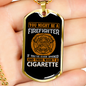 Wasn'T Smoking CigArettes Firefighter Gift Stainless Steel or 18k Gold Dog Tag 24" Chain-Express Your Love Gifts