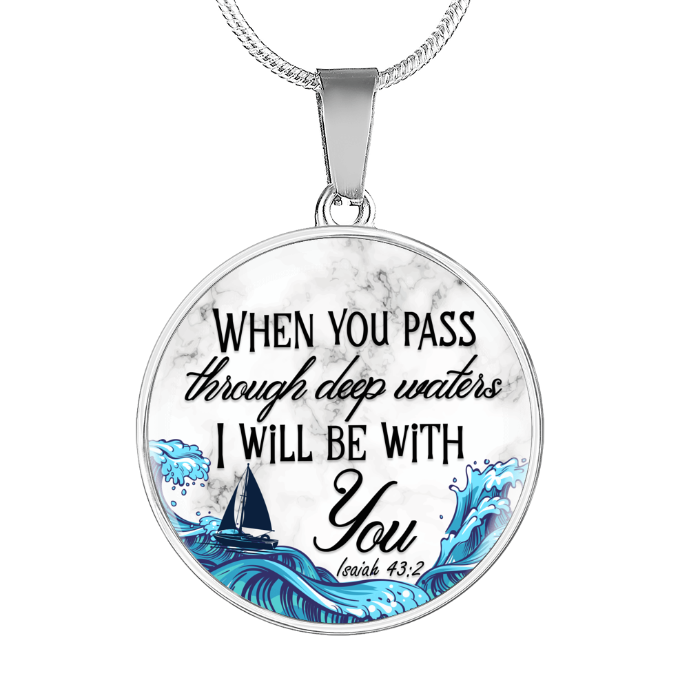 When You Pass Isaiah 43:2 Christian Necklace Circle Pendant Stainless Steel or 18k Gold 18-22-Express Your Love Gifts