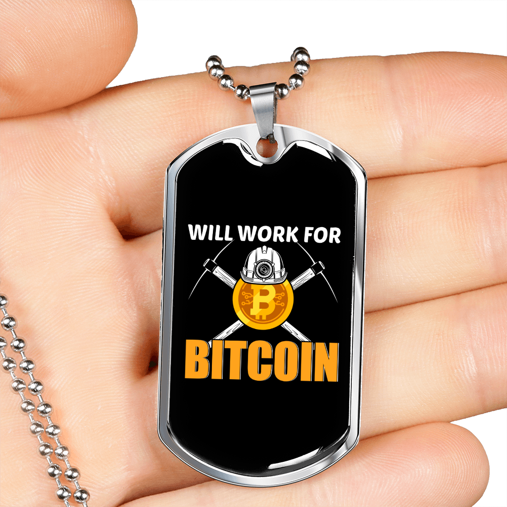 Will Work For Bitcoin Crypto Necklace Stainless Steel or 18k Dog Tag 24" Chain-Express Your Love Gifts