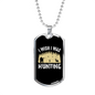Wish I Was Hunting Necklace Stainless Steel or 18k Gold Dog Tag 24" Chain-Express Your Love Gifts