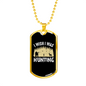 Wish I Was Hunting Necklace Stainless Steel or 18k Gold Dog Tag 24" Chain-Express Your Love Gifts